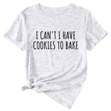 Damen T-Shirt mit Aufschrift „I Can’t I Have Cookies“, lässig, kurzärmelig