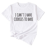 Damen T-Shirt mit Aufschrift „I Can’t I Have Cookies“, lässig, kurzärmelig