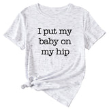 I Put My Baby Letter Fashion Women's Round Neck Short Sleeve T-shirt