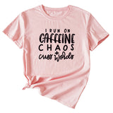 I Run on Caffeine Chaos's Short Sleeve T-shirt Printed in Black and White Letters.