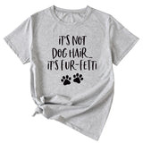 Ladies ITs Not Dog HAIR Letter Printing Casual Short-sleeved T-shirt Clothes