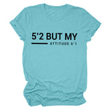 T-shirt manches courtes col rond femme, décontracté, Simple, avec lettres 5'2 But My Attitude6'1