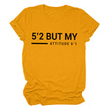 T-shirt manches courtes col rond femme, décontracté, Simple, avec lettres 5'2 But My Attitude6'1
