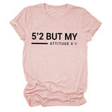 T-shirt manches courtes col rond femme, décontracté, Simple, avec lettres 5'2 But My Attitude6'1