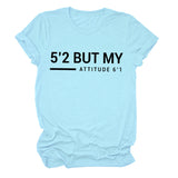 T-shirt manches courtes col rond femme, décontracté, Simple, avec lettres 5'2 But My Attitude6'1