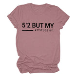 T-shirt manches courtes col rond femme, décontracté, Simple, avec lettres 5'2 But My Attitude6'1