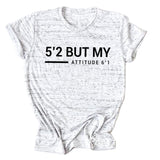 T-shirt manches courtes col rond femme, décontracté, Simple, avec lettres 5'2 But My Attitude6'1