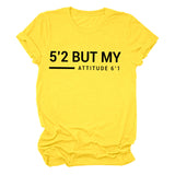T-shirt manches courtes col rond femme, décontracté, Simple, avec lettres 5'2 But My Attitude6'1