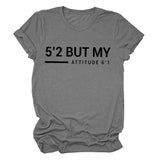 T-shirt manches courtes col rond femme, décontracté, Simple, avec lettres 5'2 But My Attitude6'1