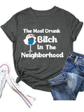 Drunk Shirt Women The Most Drunk Bitch in The Neighborhood Tee Shirt