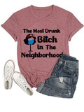 Drunk Shirt Women The Most Drunk Bitch in The Neighborhood Tee Shirt