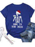 Christmas Comedy Shirt Women Baby I'm Dead Inside Skeleton Tees Tops