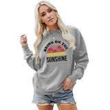 Women Bring On The Sunshine Sweatshirt Women Graphic Shirt Women Top