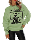 Women I'll Just Wait Until It's Quiet Sweatshirt