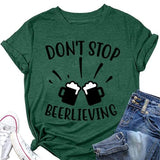 Don't Stop Beerlieving Funny Tees T-shirt pour femme