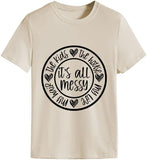 Women It's All Messy Shirt Mother's Day Tees Mom Life Tops