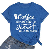 Coffee Jesus Christian Tee Women Coffee Gets Me Started Jesus Keeps Me Going T-Shirt