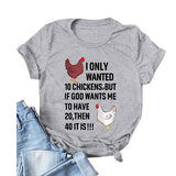 Femmes, je voulais seulement 10 poulets, mais si Dieu veut que j'en ai 20, alors 40, c'est un T-Shirt