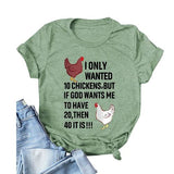 Femmes, je voulais seulement 10 poulets, mais si Dieu veut que j'en ai 20, alors 40, c'est un T-Shirt