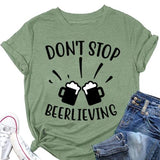 Don't Stop Beerlieving Funny Tees T-shirt pour femme