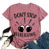 Don't Stop Beerlieving Funny Tees T-shirt pour femme
