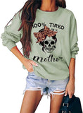 Women Long Sleeve 100% Tired As A Mother Sweatshirt Skull Mom Shirt