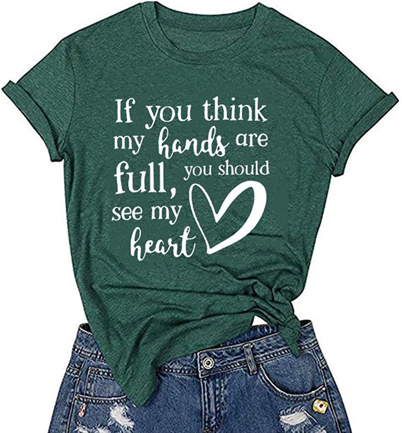 Wenn Du denkst, dass ich alle Hände voll zu tun habe, solltest Du mein Herz sehen T-Shirt
