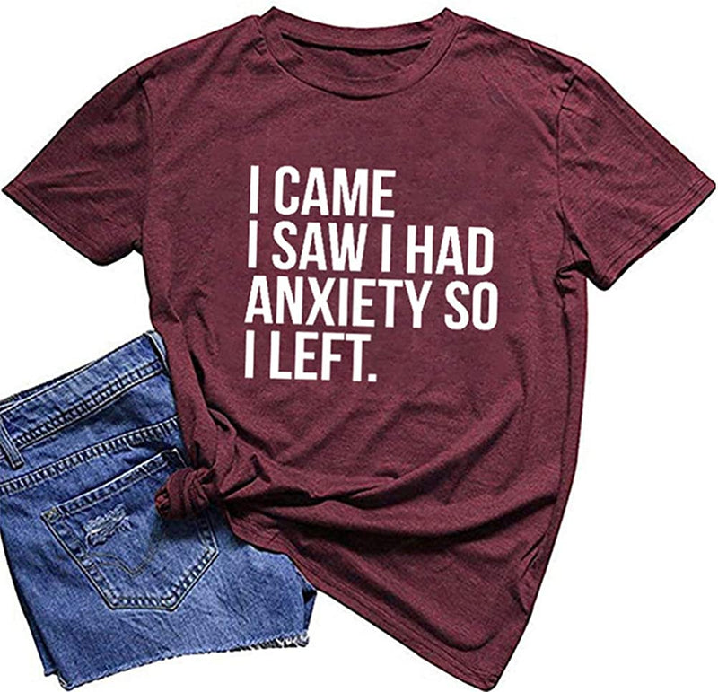 T-Shirt pour femmes, je suis venu, j'ai vu que j'avais de l'anxiété, alors j'ai quitté