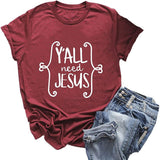 T-Shirt pour femmes, vous avez tous besoin de Jésus, chemise chrétienne