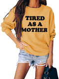 Women Tired As A Mother Sweatshirt Mom Life Shirt