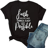 La foi ne rend pas les choses faciles, elle les rend possibles T-Shirt