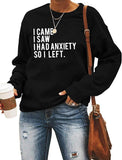 Women Long Sleeve I Came I Saw I had Anxiety So I Left Sweatshirt