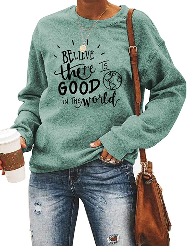 Women Long Sleeve Believe There is Good in The World Sweatshirt Kindness Shirt