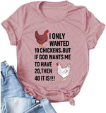 Femmes, je voulais seulement 10 poulets, mais si Dieu veut que j'en ai 20, alors 40, c'est un T-Shirt