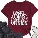 Women Funny Taco Shirt I Want Tacos Not Your Opinion Tees Tops