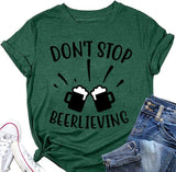 Don't Stop Beerlieving Funny Tees T-shirt pour femme