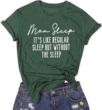 Women Mom Sleep It's Like Regular Sleep But Without The Sleep T-Shirt