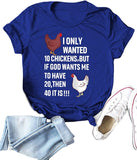 Femmes, je voulais seulement 10 poulets, mais si Dieu veut que j'en ai 20, alors 40, c'est un T-Shirt