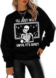 Women I'll Just Wait Until It's Quiet Sweatshirt