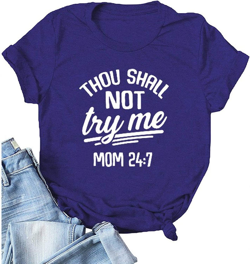 Women Thou Shall Not Try Me T-Shirt Mom 24:7 Shirt