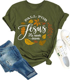 Jesus Shirt Women Fall for Jesus He Never Leaves Tee Tops