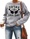 Women Today Is Leg Day Sweatshirt Funny Thanksgiving Shirt