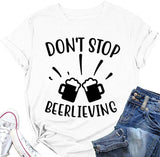 Don't Stop Beerlieving Funny Tees T-shirt pour femme