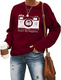Women Don't Be Negative Sweatshirt Photographer Shirt