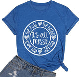 Women It's All Messy Shirt Mother's Day Tees Mom Life Tops