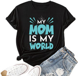 Gift for Mom Tees Women My Mom is My World Mothers Day Shirt
