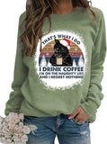 Cat That's What I Do I Drink Coffee I Hate People and I Know Things Sweatshirt