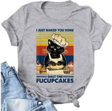 I Just Baked You Some Shut The Fucupcakes T-Shirt für Frauen Katzenshirt