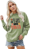 Women Be Good or I Will Text Santa Sweatshirt Shirt