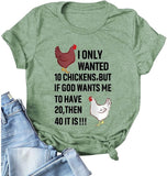 Ich wollte nur 10 Hühner, aber wenn Gott will, dass ich 20 habe, dann sind es 40 T-Shirt für Frauen